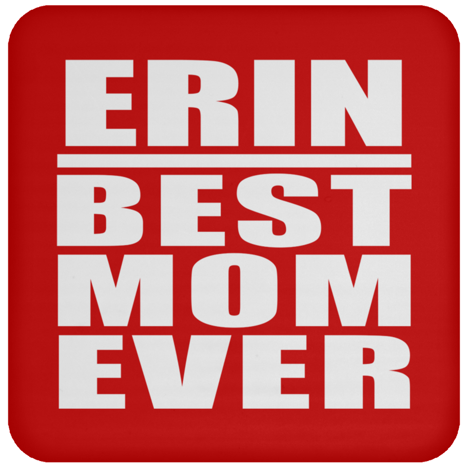 Erin Best Mom Ever - Drink Coaster
