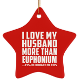 I Love My Husband More Than Euphonium - Star Ornament