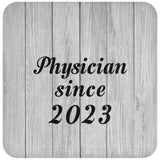 Physician Since 2023 - Drink Coaster F
