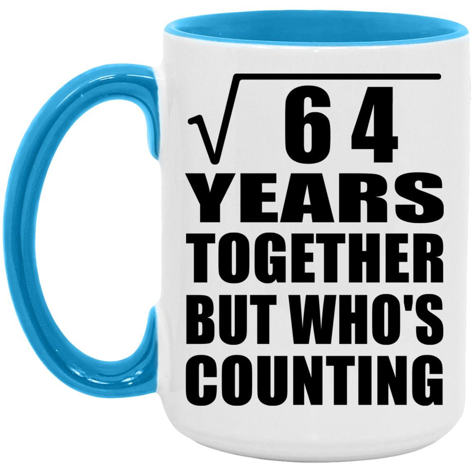8th Anniversary Square Root of 64 Years Who's Counting - 15oz Accent Mug Blue