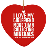 I Love My Girlfriend More Than Collecting Minerals - Heart Ornament