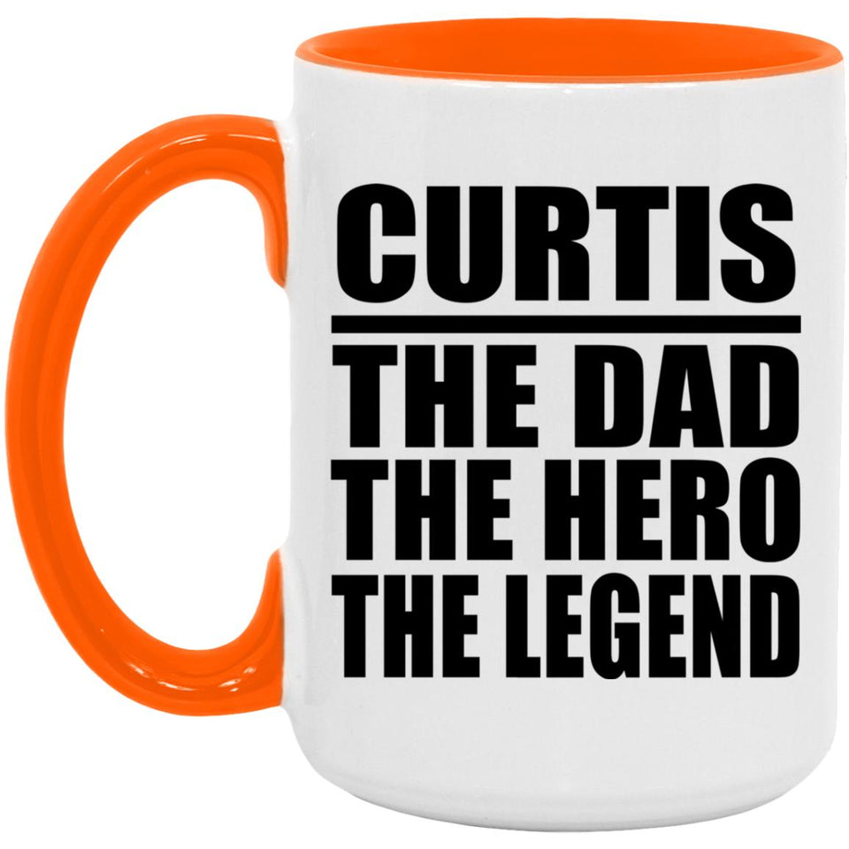 Curtis The Dad The Hero The Legend - 15oz Accent Mug Orange