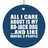 All I Care About Is My Bo-Jack Dog - Circle Ornament