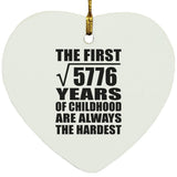 76th Birthday Square Root of 5776 Years of Childhood - Heart Ornament