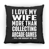 I Love My Wife More Than Collecting Arcade Games - Throw Pillow Black