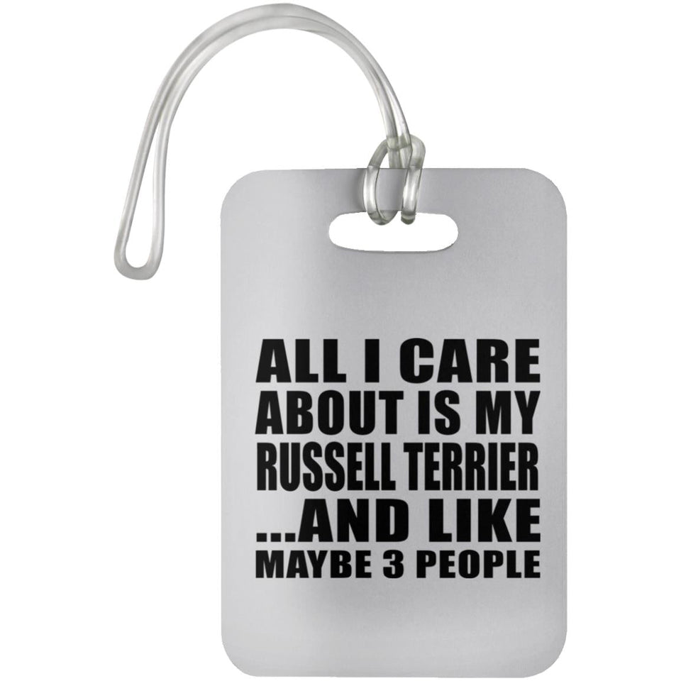 All I Care About Is My Russell Terrier - Luggage Bag Tag