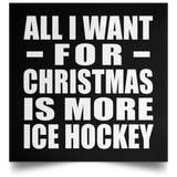 All I Want For Christmas Is More Ice Hockey - Poster Square
