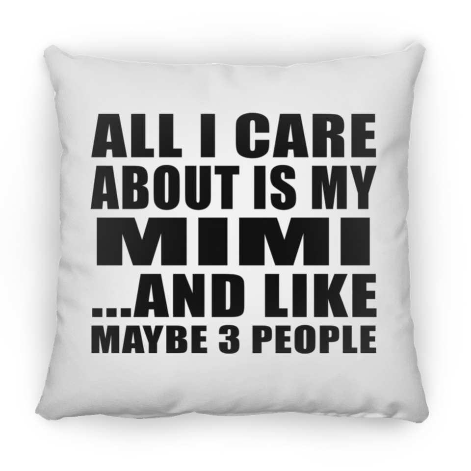 All I Care About Is My Mimi - Throw Pillow
