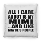 All I Care About Is My Mimi - Throw Pillow