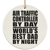 Air Traffic Controller By Day World's Best Dad By Night - Circle Ornament