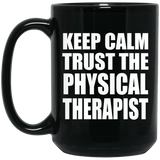Keep Calm and Trust The Physical Therapist - 15oz Coffee Mug Black
