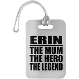 Erin The Mum The Hero The Legend - Luggage Bag Tag