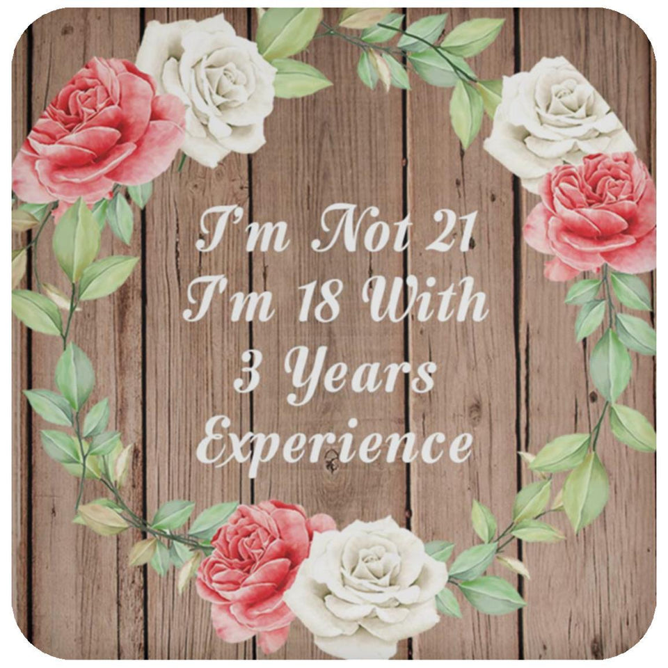 21st Birthday I'm Not 21 I'm 18 With 3 Years Of Experience - Drink Coaster B