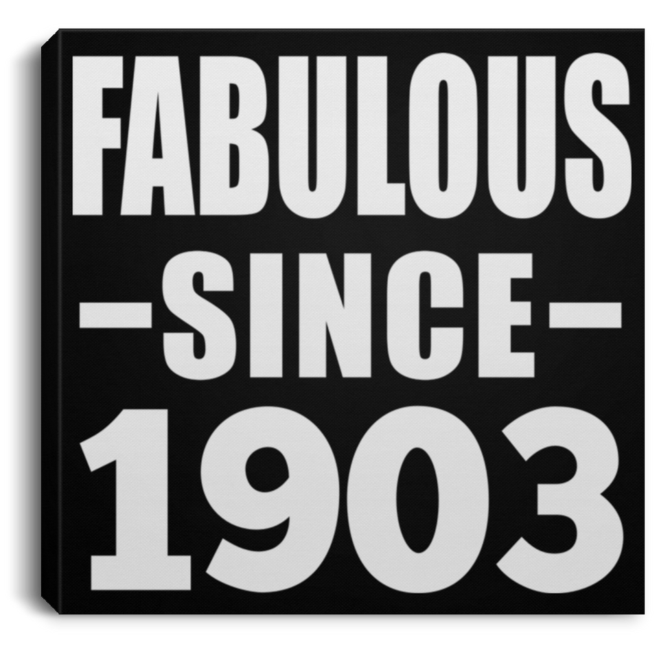 121st Birthday Fabulous Since 1903 - Canvas Square