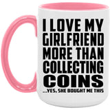 I Love My Girlfriend More Than Collecting Coins - 15oz Accent Mug Pink