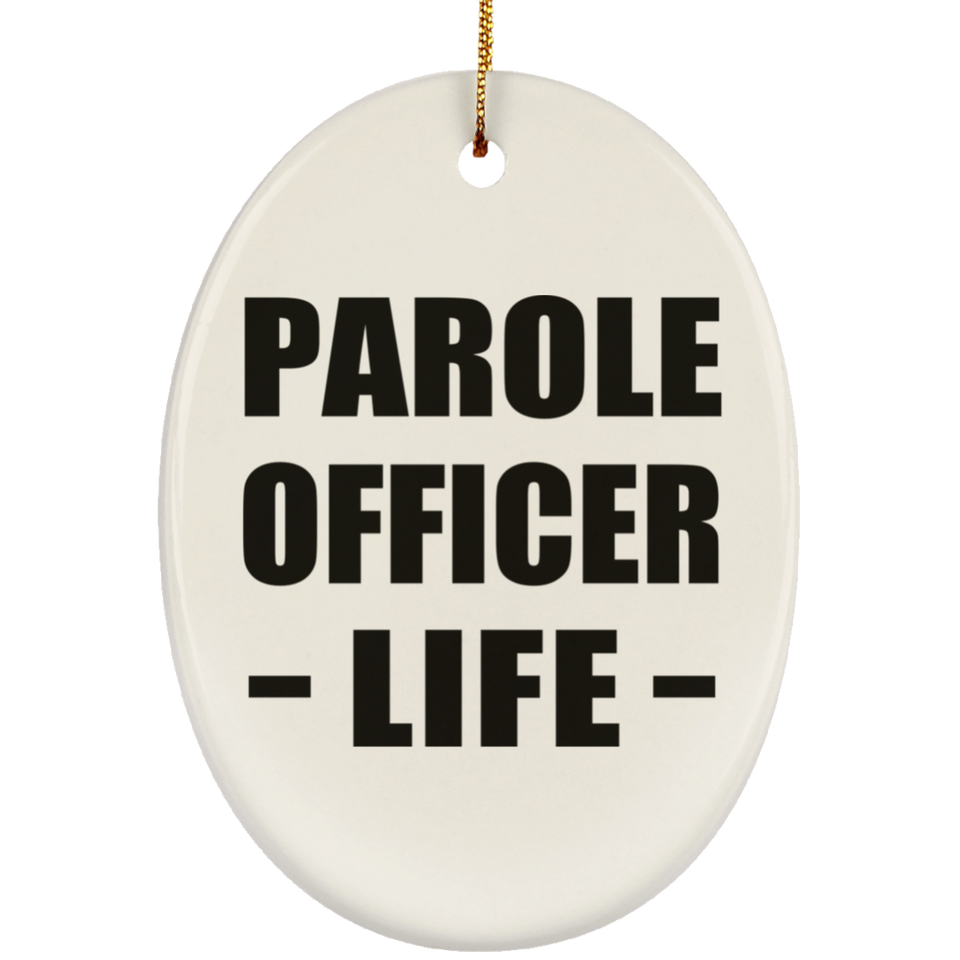 Parole Officer Life - Oval Ornament