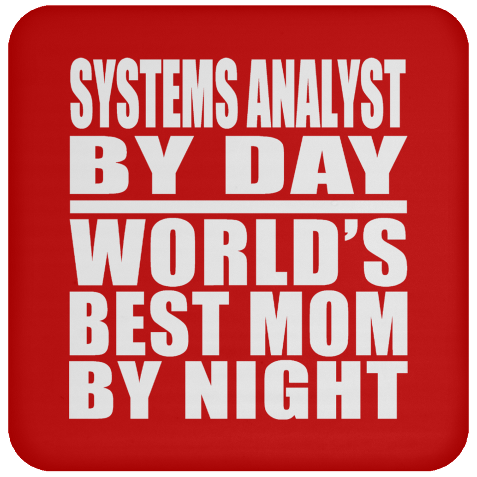 Systems Analyst By Day World's Best Mom By Night - Drink Coaster