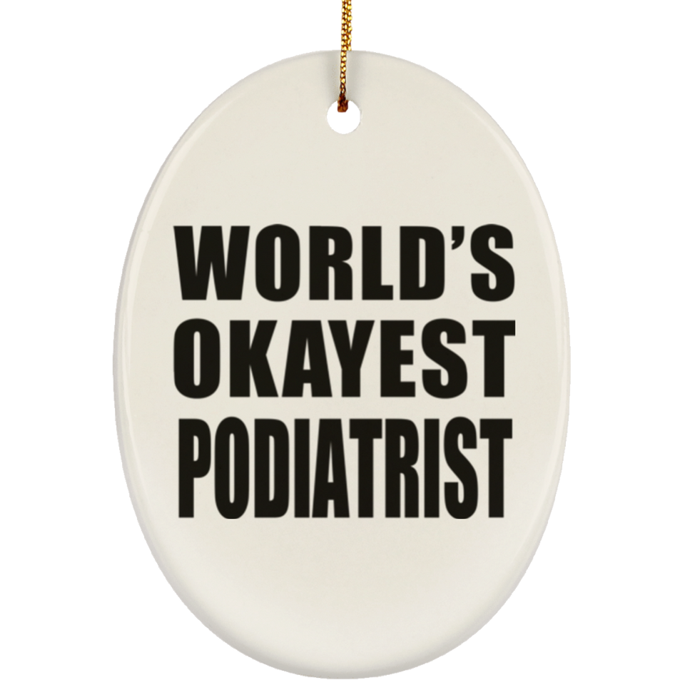 World's Okayest Podiatrist - Oval Ornament