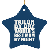 Tailor By Day World's Best Mom By Night - Star Ornament