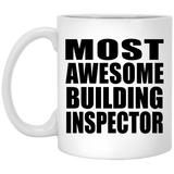 Most Awesome Building Inspector - 11 Oz Coffee Mug