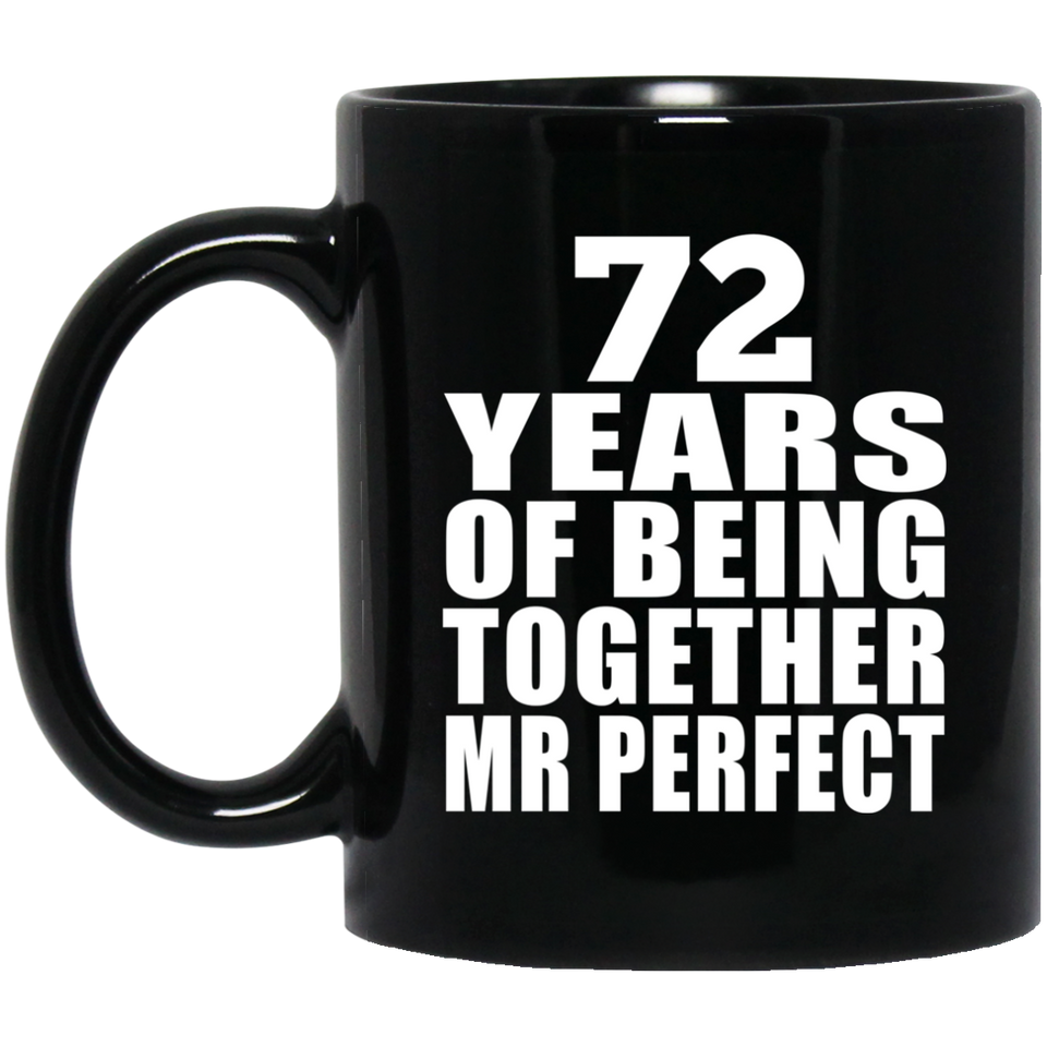 72nd Anniversary 72 Years Of Being Mr Perfect - 11 Oz Coffee Mug Black