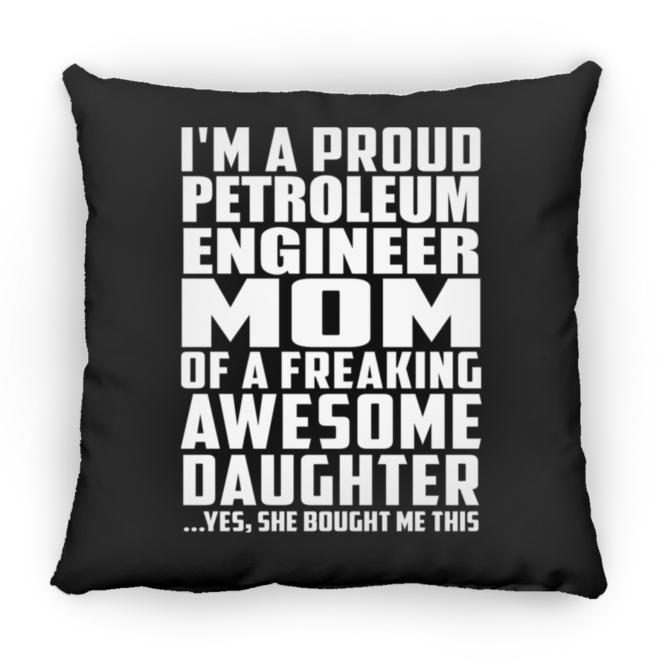 Proud Petroleum Engineer Mom Of Awesome Daughter - Throw Pillow Black
