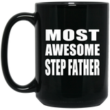 Most Awesome Step Father - 15 Oz Coffee Mug Black