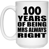 100th Anniversary 100 Years of Being Mrs Always Right - 15oz Coffee Mug