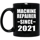 Machine Repairer Since 2021 - 11oz Coffee Mug Black