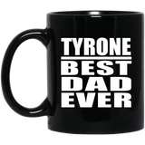 Tyrone Best Dad Ever - 11 Oz Coffee Mug Black