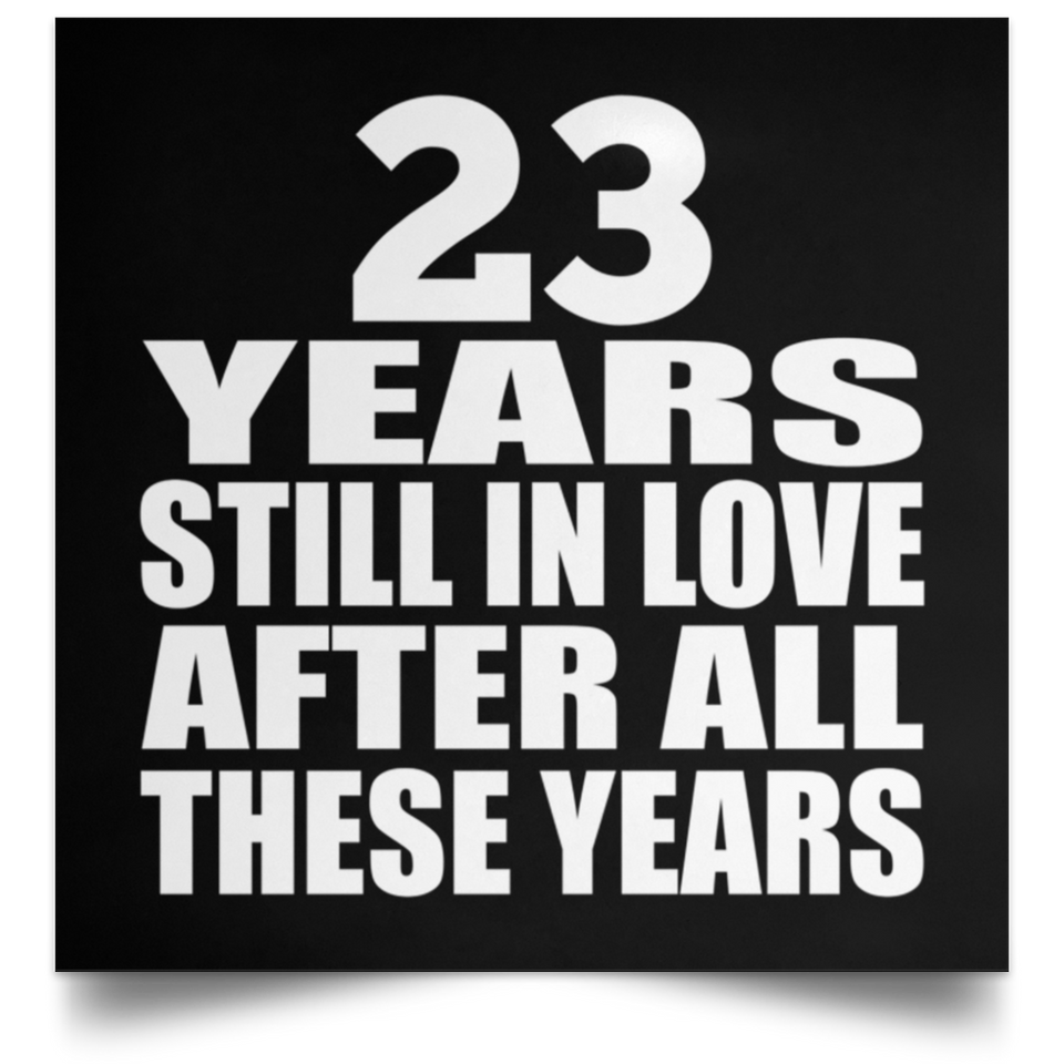 23rd Anniversary 23 Years Still In Love After These Years - Poster Square