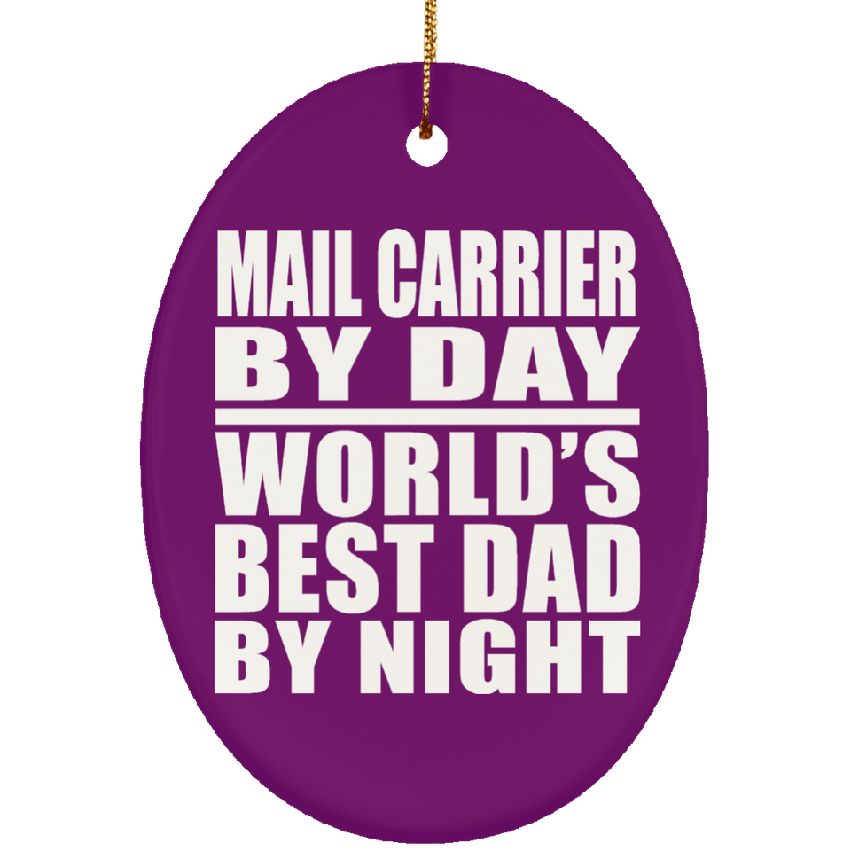 Mail Carrier By Day World's Best Dad By Night - Oval Ornament