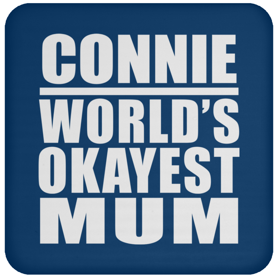 Connie World's Okayest Mum - Drink Coaster