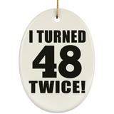 96th Birthday I Turned 48 Twice - Oval Ornament