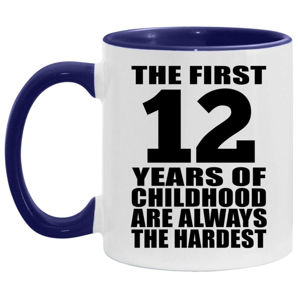 12th Birthday First 12 Years of Childhood Are The Hardest - 11oz Accent Mug Purple