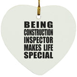 Being Construction Inspector Makes Life Special - Heart Ornament