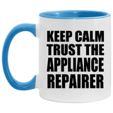 Keep Calm and Trust The Appliance Repairer - 11oz Accent Mug Blue