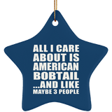 All I Care About Is American Bobtail - Star Ornament