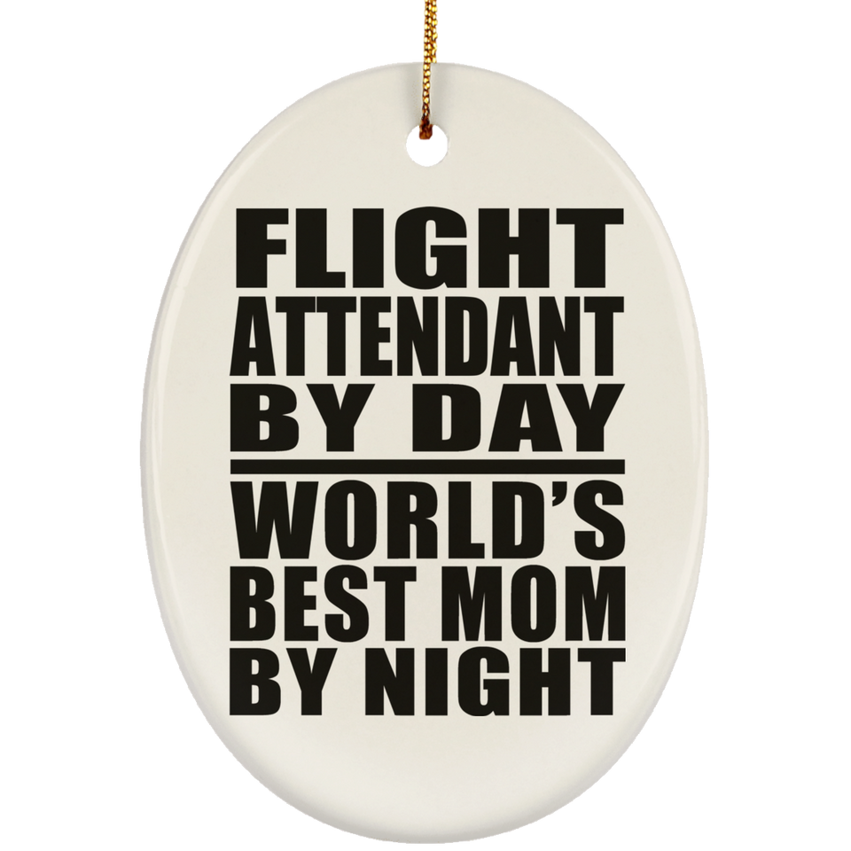 Flight Attendant By Day World's Best Mom By Night - Oval Ornament