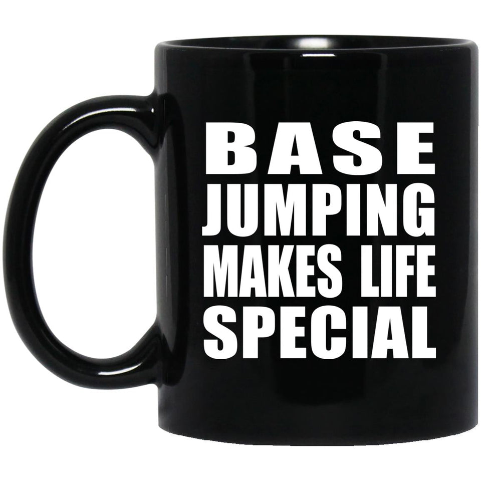 Base Jumping Makes Life Special - 11oz Coffee Mug Black