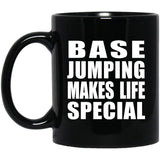 Base Jumping Makes Life Special - 11oz Coffee Mug Black
