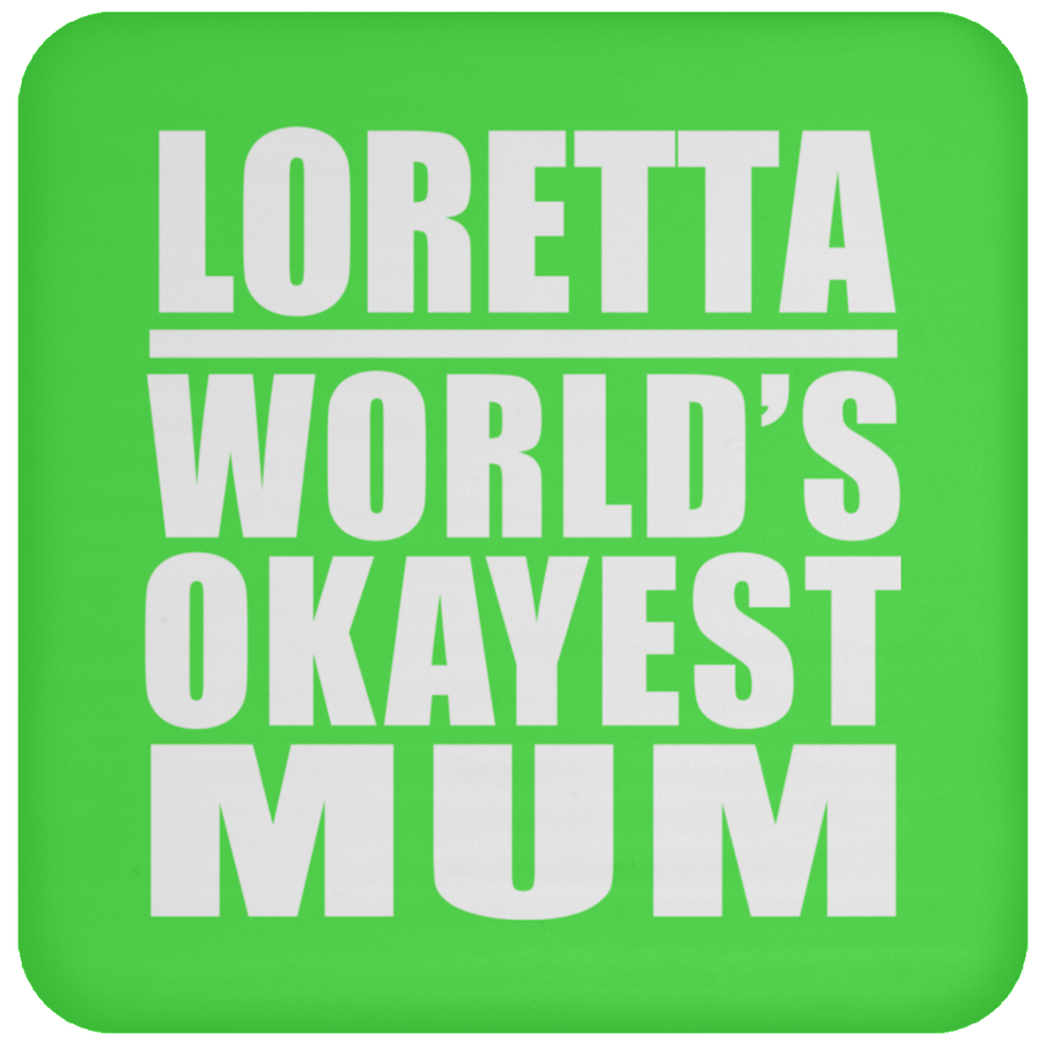 Loretta World's Okayest Mum - Drink Coaster