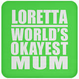 Loretta World's Okayest Mum - Drink Coaster