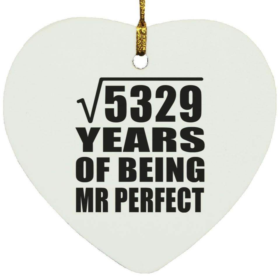 73rd Anniversary Square Root of 5329 Years of Mr Perfect - Heart Ornament