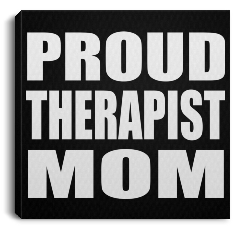Proud Therapist Mom - Canvas Square