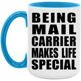 Being Mail Carrier Makes Life Special - 15oz Accent Mug Blue