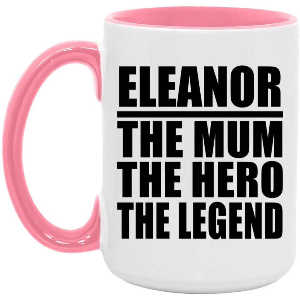Eleanor The Mum The Hero The Legend - 15oz Accent Mug Pink