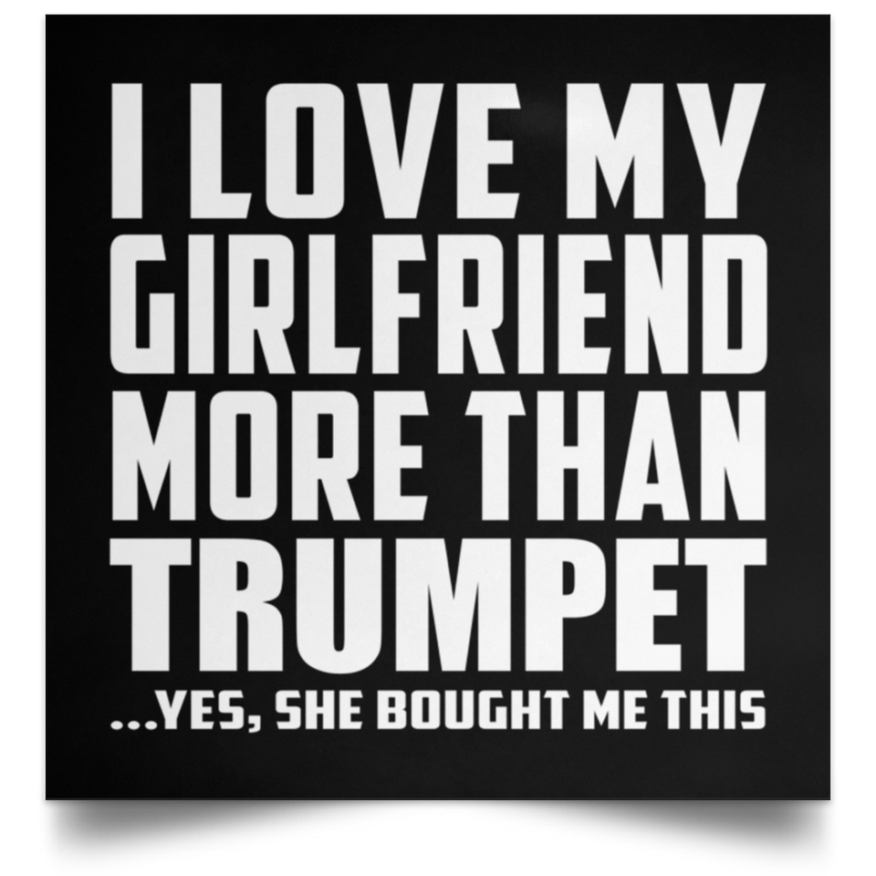 I Love My Girlfriend More Than Trumpet - Poster Square