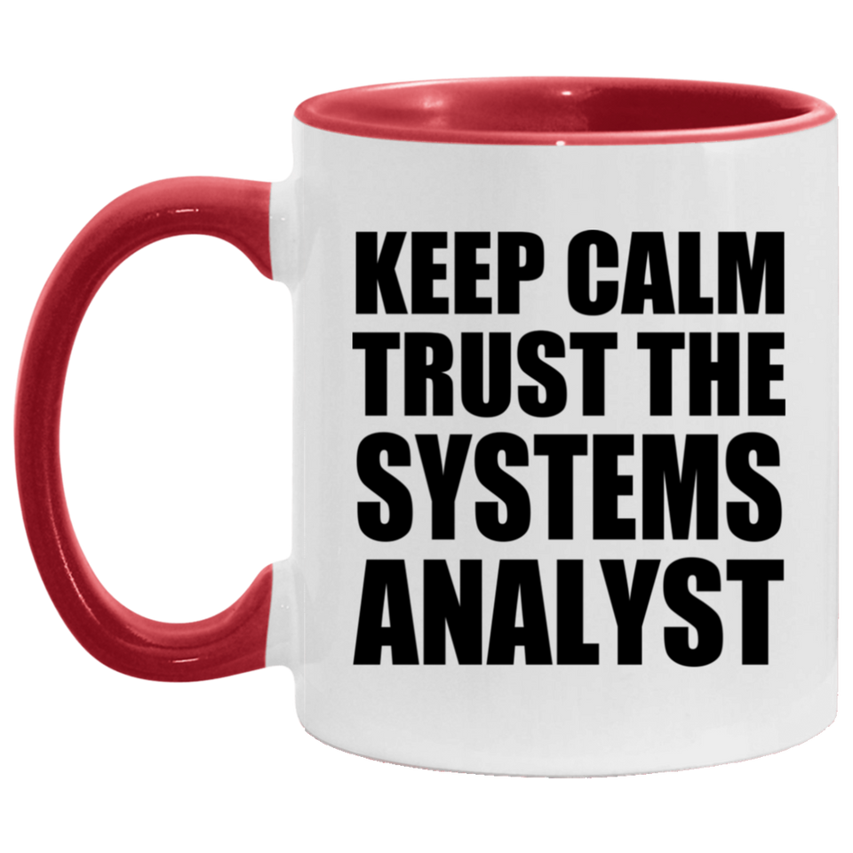 Keep Calm and Trust The Systems Analyst - 11oz Accent Mug Red