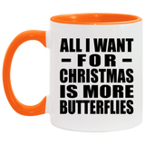 All I Want For Christmas Is More Butterflies - 11oz Accent Mug Orange